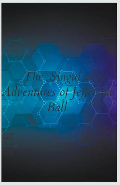 The Singular Adventures of Jefferson Ball