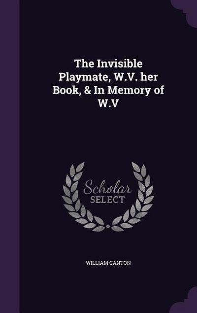 The Invisible Playmate, W.V. her Book, & In Memory of W.V