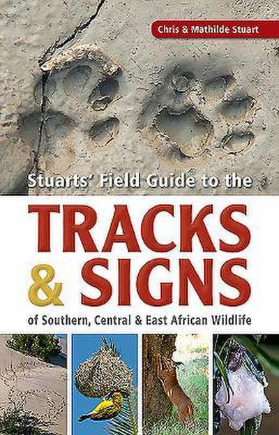 Stuarts’ Field Guide to the Tracks & Signs of Southern, Central & East African Wildlife