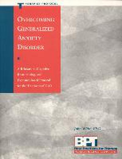 Overcoming Generalized Anxiety Disorder - Therapist Protocol