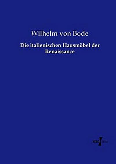 Die italienischen Hausmöbel der Renaissance