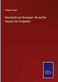 Geschichte von Norwegen. Bis auf die neueste Zeit fortgeführt