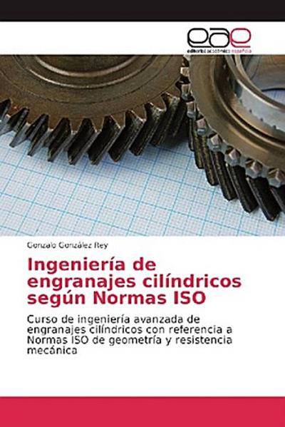Ingeniería de engranajes cilíndricos según Normas ISO