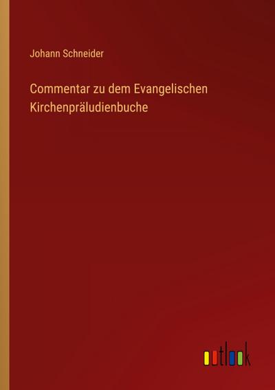 Commentar zu dem Evangelischen Kirchenpräludienbuche
