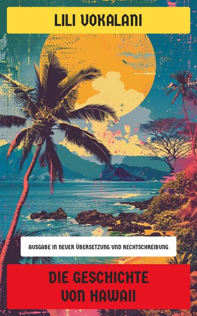 Die Geschichte von Hawaii (eBook, EPUB) - Liliʻuokalani