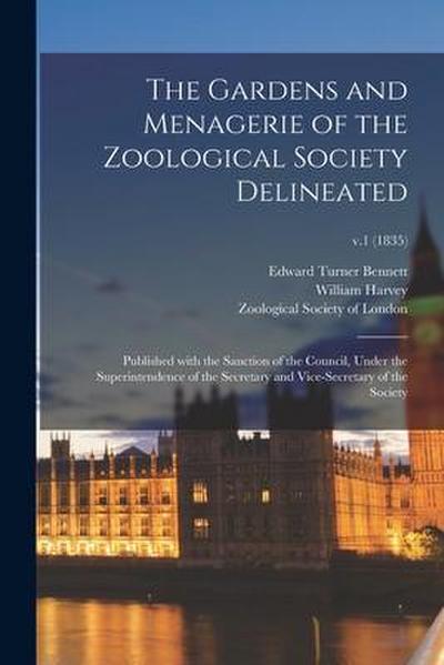 The Gardens and Menagerie of the Zoological Society Delineated: Published With the Sanction of the Council, Under the Superintendence of the Secretary
