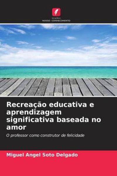 Recreação educativa e aprendizagem significativa baseada no amor