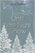 Until Late Night Snow