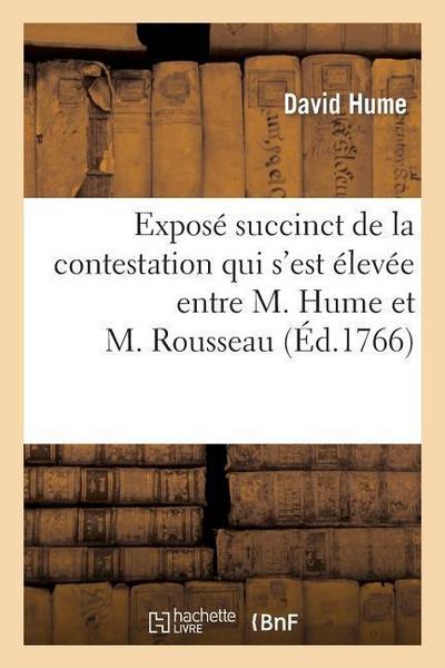 Exposé Succinct de la Contestation Qui s’Est Élevée Entre M. Hume Et M. Rousseau