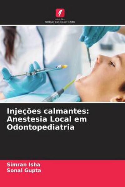 Injeções calmantes: Anestesia Local em Odontopediatria