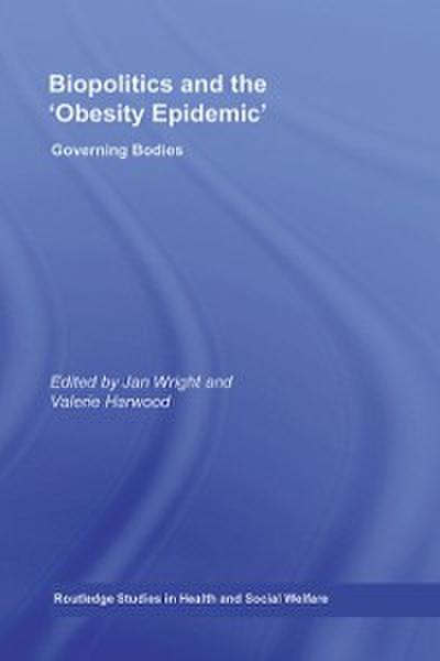 Biopolitics and the ’Obesity Epidemic’