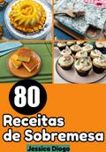 Desejos Doces Descomplicados: 80 Receitas De Sobremesas Fáceis Para Saborear Em Instantes