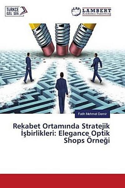 Rekabet Ortam¿nda Stratejik ¿¿birlikleri: Elegance Optik Shops Örne¿i