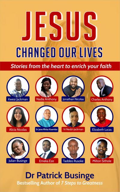 Jesus Changed Our Lives: Stories From The Heart To Enrich Your Faith (Greatness Series)