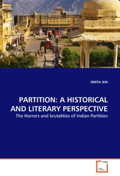 PARTITION: A HISTORICAL AND LITERARY PERSPECTIVE - SMITA JHA