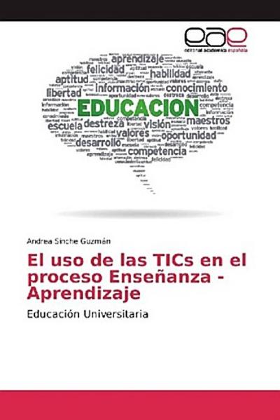 El uso de las TICs en el proceso Enseñanza - Aprendizaje