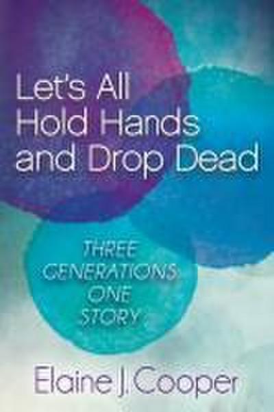 Let’s All Hold Hands and Drop Dead