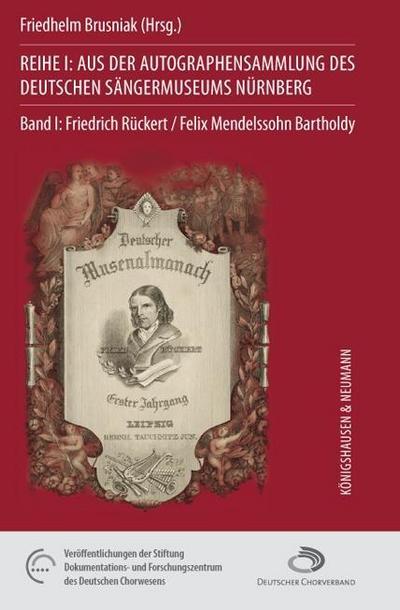 Reihe I: Aus der Autographensammlung des Deutschen Sängermuseums Nürnberg Friedrich Rückert. Felix Mendelssohn Bartholdy