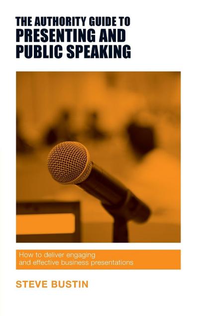 The Authority Guide to Presenting and Public Speaking
