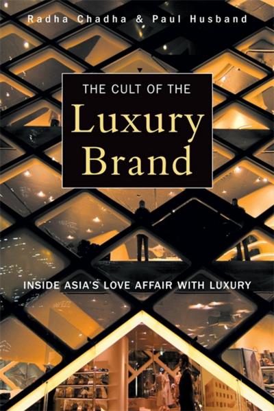 The Cult of the Luxury Brand: Inside Asia’s Love Affair with Luxury