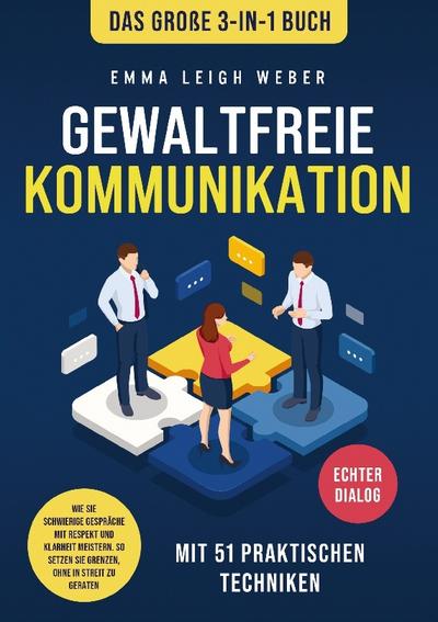 Gewaltfreie Kommunikation | Das große 3-in-1 Buch mit 51 praktischen Techniken
