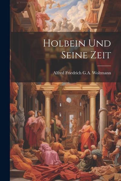 Holbein Und Seine Zeit