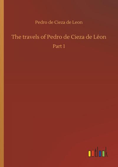 The travels of Pedro de Cieza de Léon