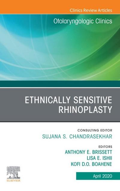 Ethnically Sensitive Rhinoplasty, An Issue of Otolaryngologic Clinics of North America, An Issue of Otolaryngologic Clinics of North America