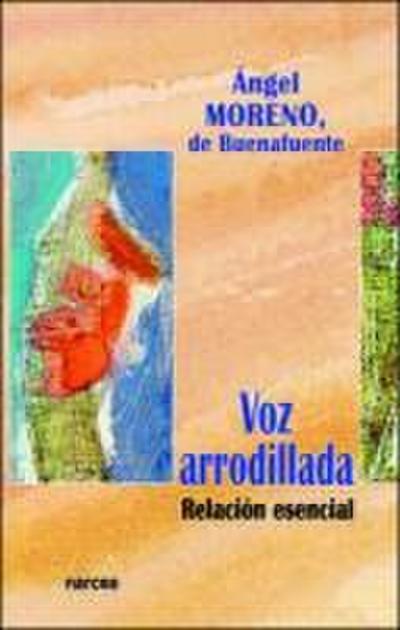 Voz arrodillada : relación esencial