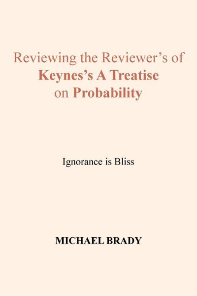 Reviewing the Reviewer’s of Keynes’s A Treatise on Probability