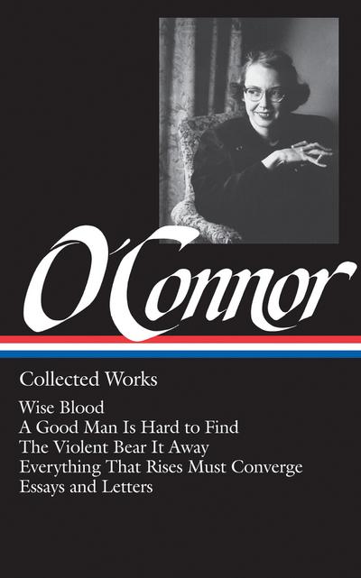 Flannery O’Connor: Collected Works (LOA #39)