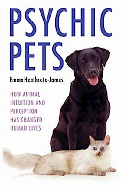 Psychic Pets - How Animal Intuition and Perception Has Changed Human Lives