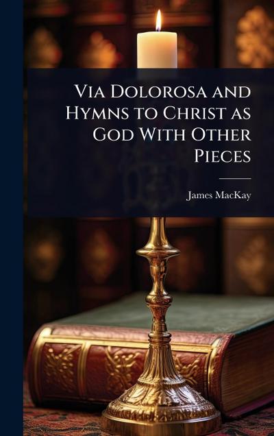 Via Dolorosa and Hymns to Christ as God With Other Pieces