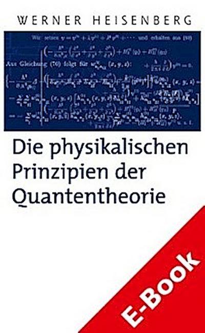 Die physikalischen Prinzipien der Quantentheorie
