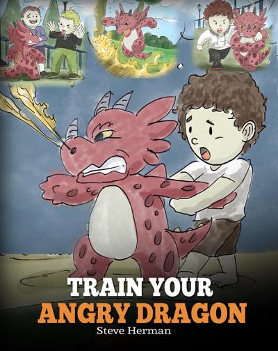 Train Your Angry Dragon (My Dragon Books, #2)
