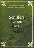 Schillers Leben, verfasst aus Erinnerungen der Familie, seinen eigenen Briefen und den Nachrichten seines Freundes Körner: 2