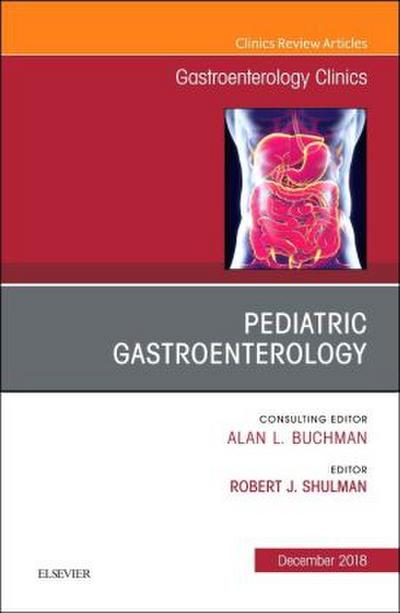 Pediatric Gastroenterology, an Issue of Gastroenterology Clinics of North America