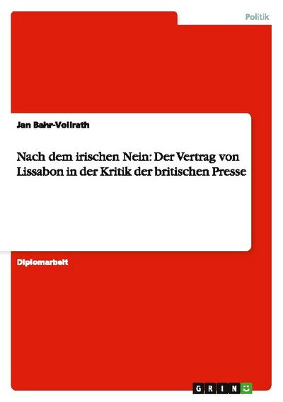 Nach dem irischen Nein: Der Vertrag von Lissabon in der Kritik der britischen Presse