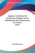 Rapports Au Ministre De L’Instruction Publique Sur Les Bibliotheques Des Departements De L’Ouest (1841)
