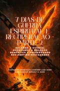 7 DIAS DE GUERRA ESPIRITUAL E RECUPERAÇÃO - Parte 2 Selando a Vitória, Quebrando a Maldade Doméstica e Preservando Seu Destino Restaurado