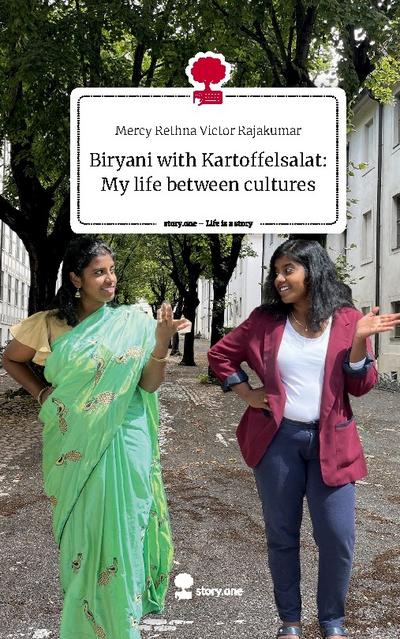Biryani with Kartoffelsalat: My life between cultures. Life is a Story - story.one