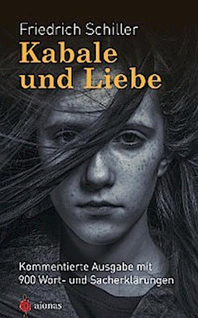 Kabale und Liebe. Friedrich Schiller. Kommentierte Textausgabe
