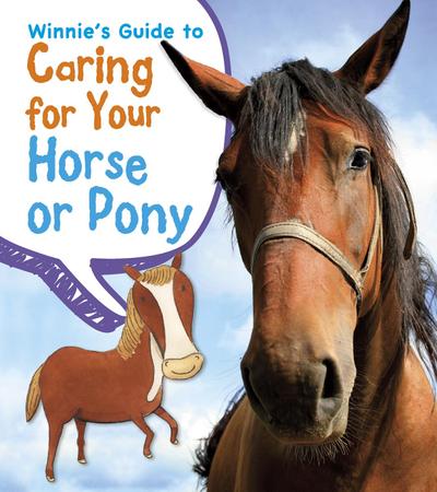 Winnie’s Guide to Caring for Your Horse or Pony