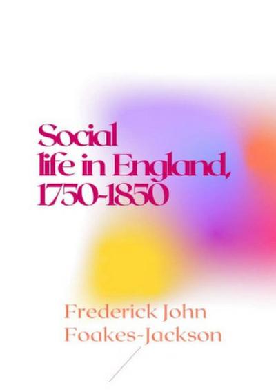Social life in England, 1750-1850