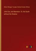 John Eax, and Mamelon. Or, the South without the Shadow