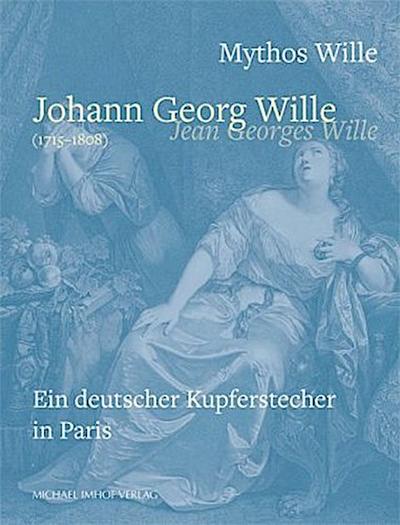 Mythos Wille Johann Georg Will / Jean Georges Wille (1715-1808)