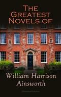 The Greatest Novels of William Harrison Ainsworth 