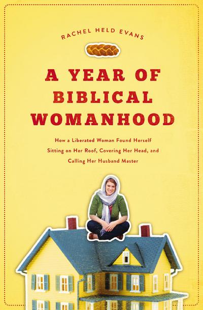 A Year of Biblical Womanhood