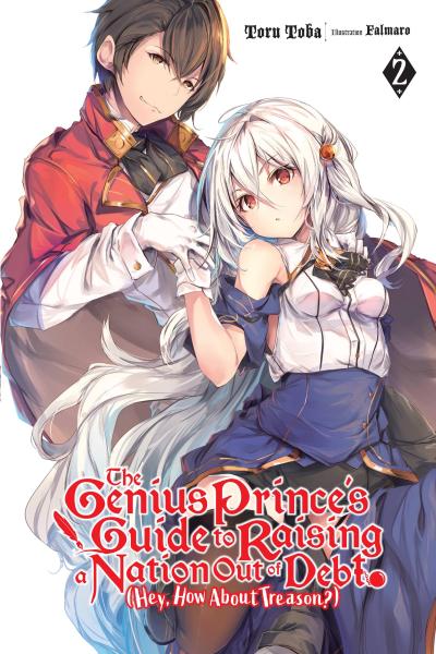 The Genius Prince’s Guide to Raising a Nation Out of Debt (Hey, How about Treason?), Vol. 2 (Light Novel)