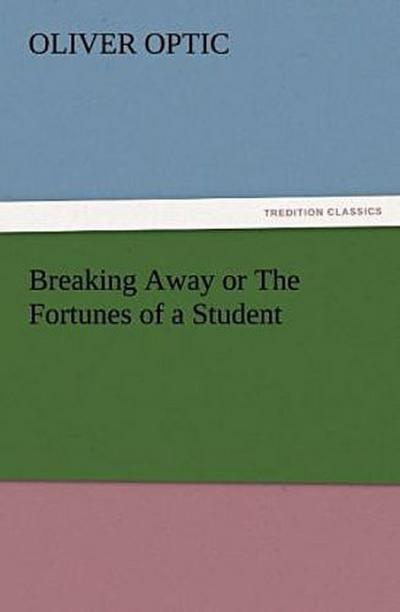 Breaking Away or The Fortunes of a Student